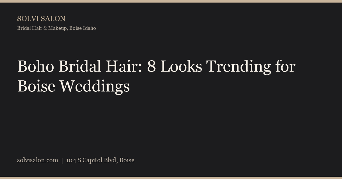 Boho Bridal Hair: 8 Looks Trending for Boise Weddings