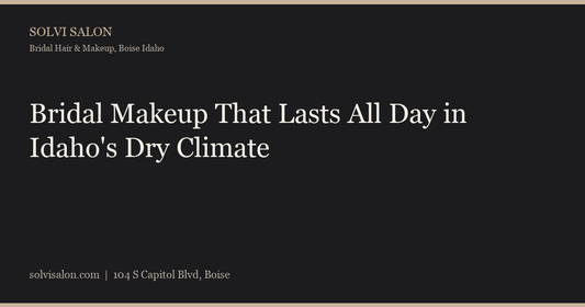 Bridal Makeup That Lasts All Day in Idaho's Dry Climate