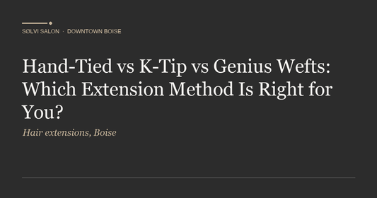Hand-Tied vs K-Tip vs Genius Wefts: Which Extension Method Is Right for You?