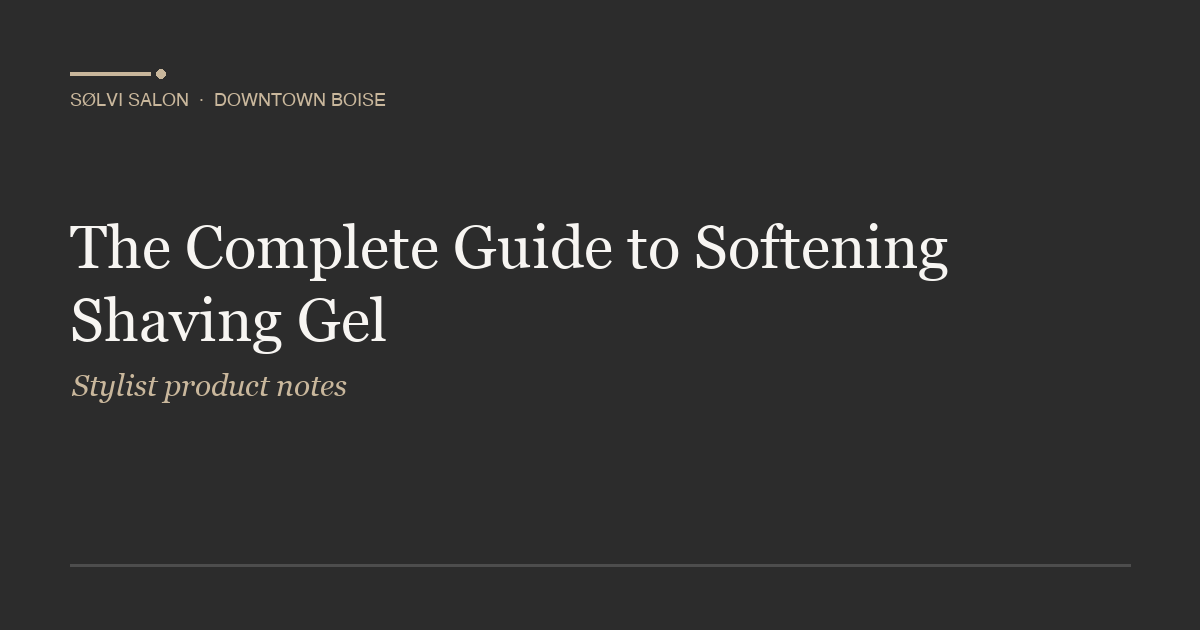 The Complete Guide to Softening Shaving Gel