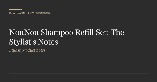 NouNou Shampoo Refill Set: The Stylist's Notes