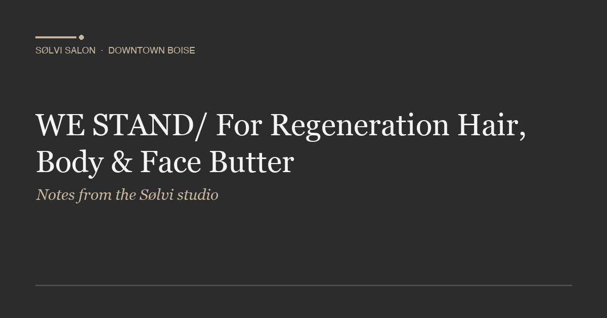 WE STAND/ For Regeneration Hair, Body & Face Butter