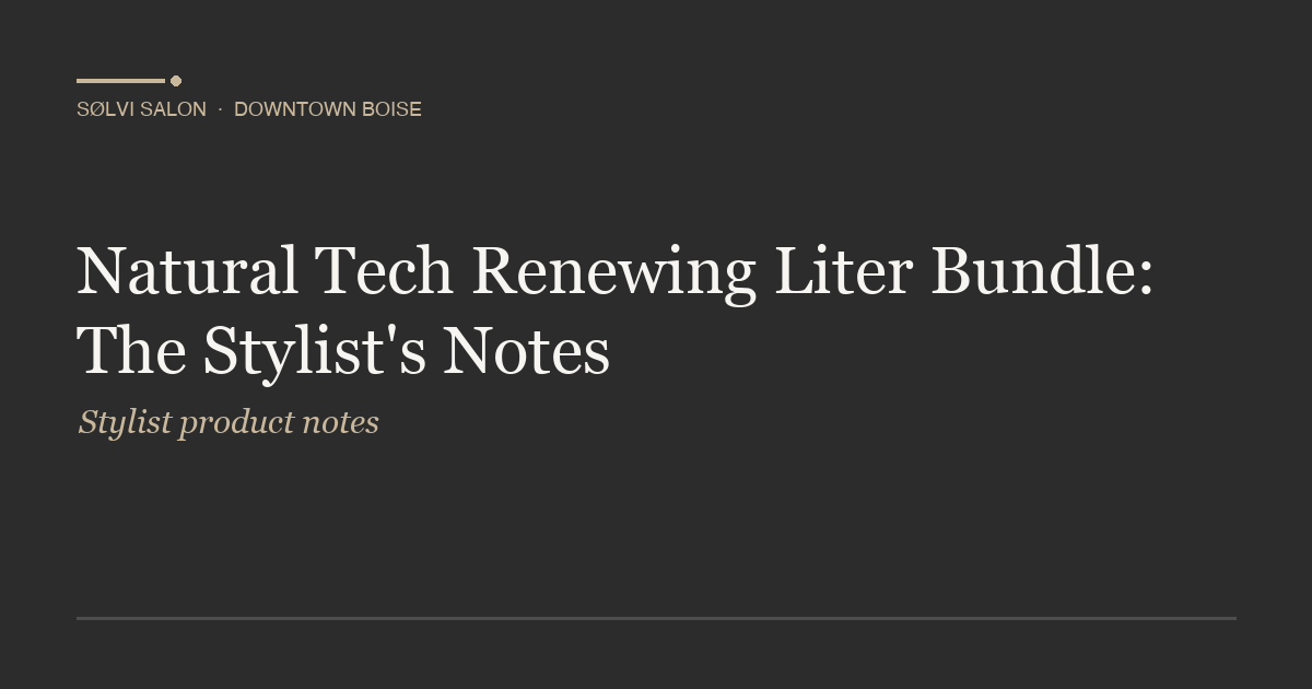 Natural Tech Renewing Liter Bundle: The Stylist's Notes