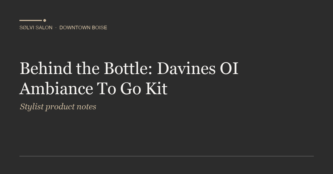Behind the Bottle: Davines OI Ambiance To Go Kit