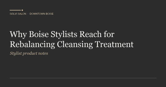 Why Boise Stylists Reach for Rebalancing Cleansing Treatment
