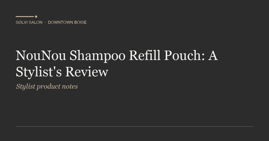 NouNou Shampoo Refill Pouch: A Stylist's Review