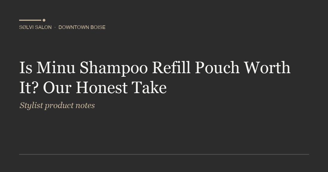 Is Minu Shampoo Refill Pouch Worth It? Our Honest Take