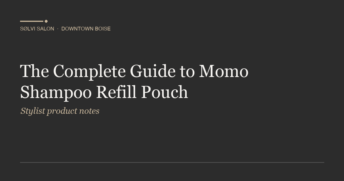 The Complete Guide to Momo Shampoo Refill Pouch