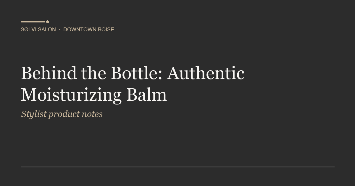 Behind the Bottle: Authentic Moisturizing Balm