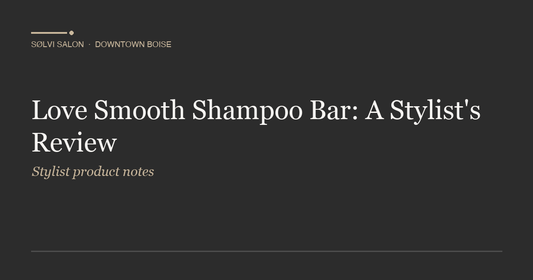 Love Smooth Shampoo Bar: A Stylist's Review