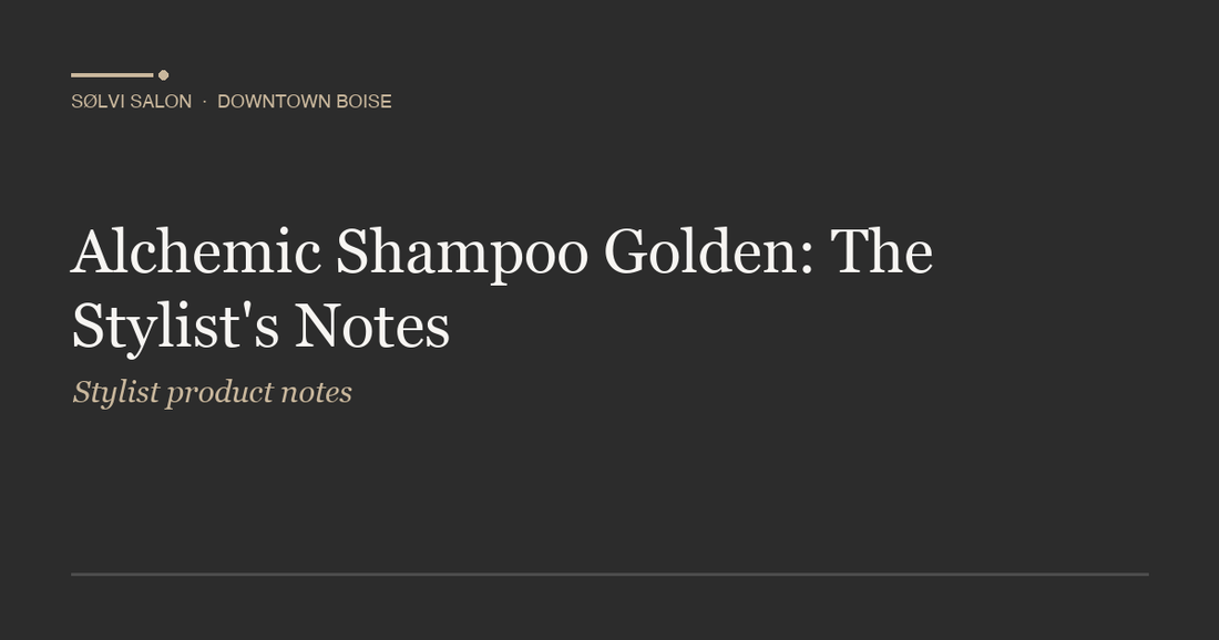 Alchemic Shampoo Golden: The Stylist's Notes