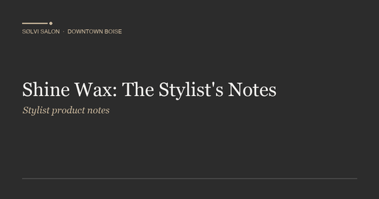 Shine Wax: The Stylist's Notes