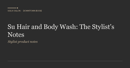 Su Hair and Body Wash: The Stylist's Notes