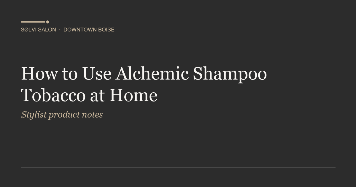 How to Use Alchemic Shampoo Tobacco at Home