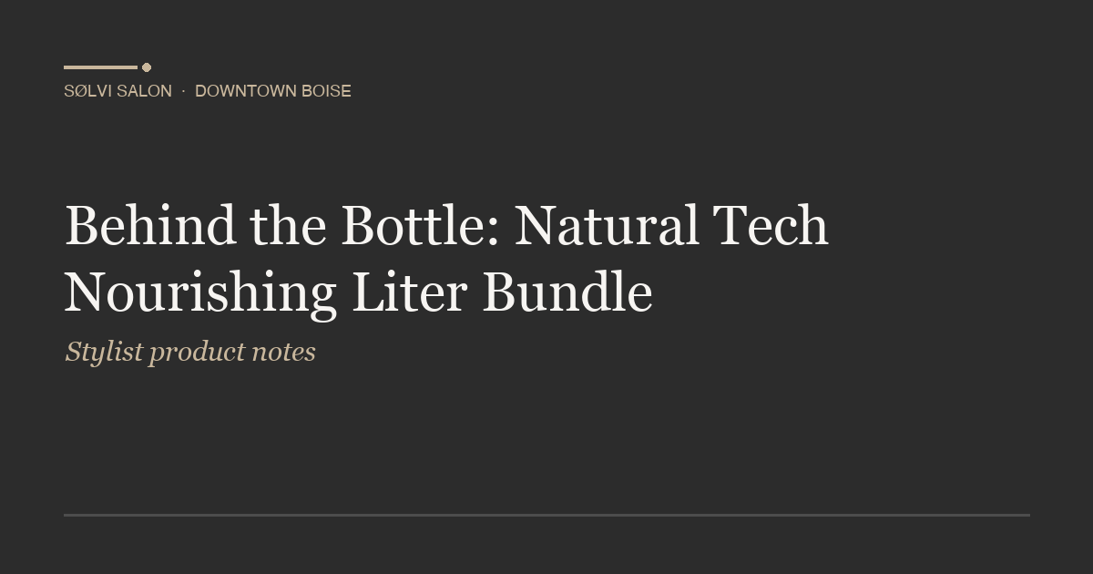 Behind the Bottle: Natural Tech Nourishing Liter Bundle
