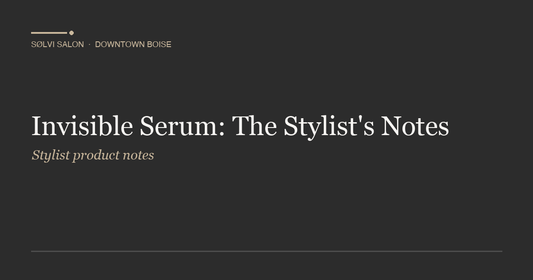 Invisible Serum: The Stylist's Notes