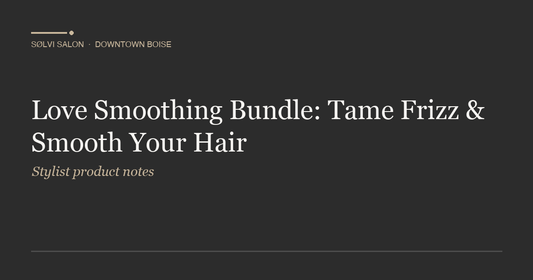 Love Smoothing Bundle: Tame Frizz & Smooth Your Hair