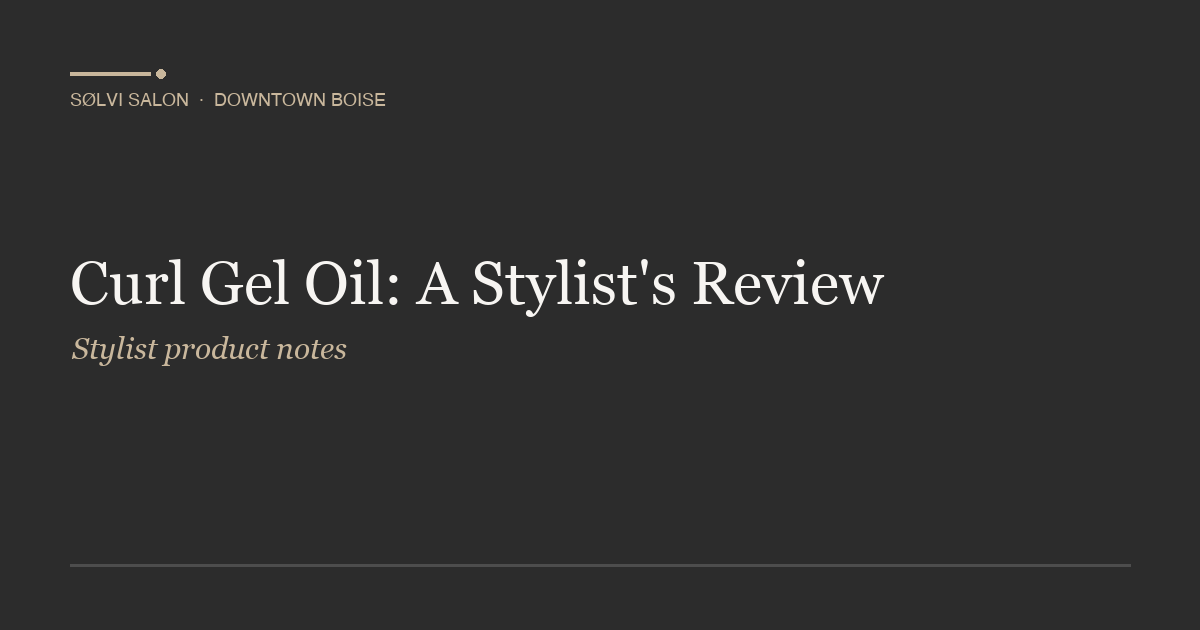 Curl Gel Oil: A Stylist's Review
