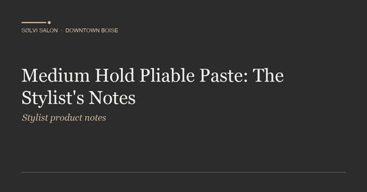 Medium Hold Pliable Paste: The Stylist's Notes