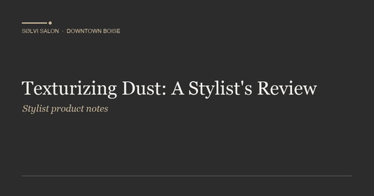Texturizing Dust: A Stylist's Review