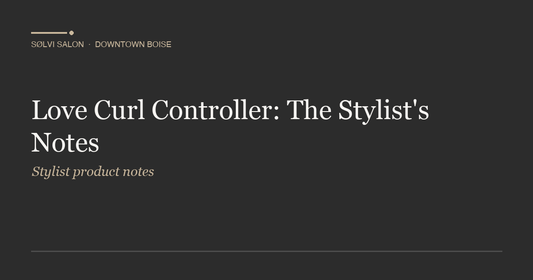 Love Curl Controller: The Stylist's Notes