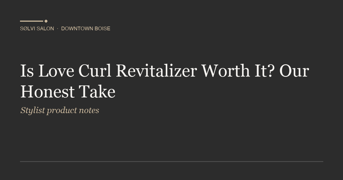 Is Love Curl Revitalizer Worth It? Our Honest Take