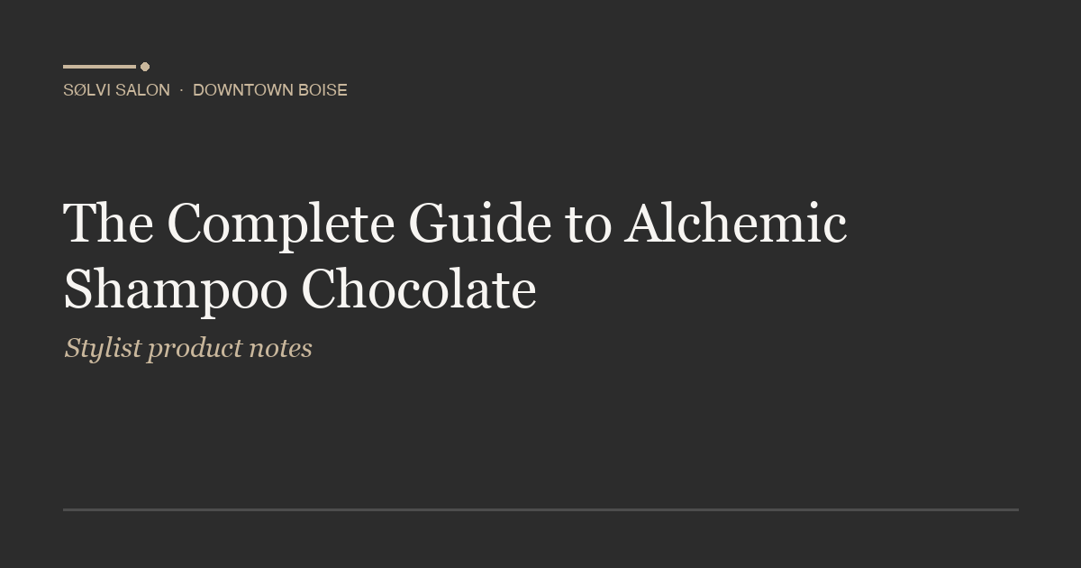 The Complete Guide to Alchemic Shampoo Chocolate