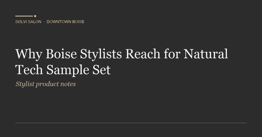 Why Boise Stylists Reach for Natural Tech Sample Set
