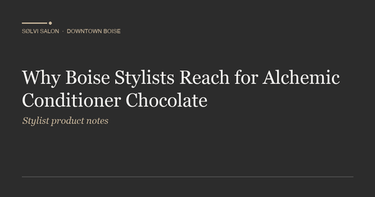 Why Boise Stylists Reach for Alchemic Conditioner Chocolate