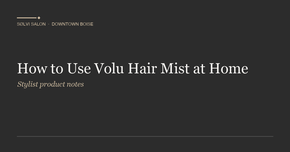 How to Use Volu Hair Mist at Home
