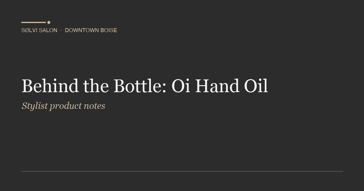 Behind the Bottle: Oi Hand Oil