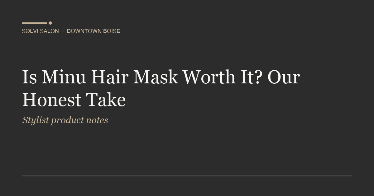 Is Minu Hair Mask Worth It? Our Honest Take