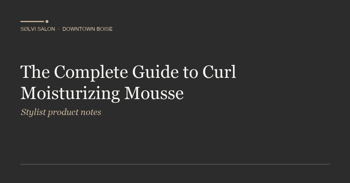 The Complete Guide to Curl Moisturizing Mousse