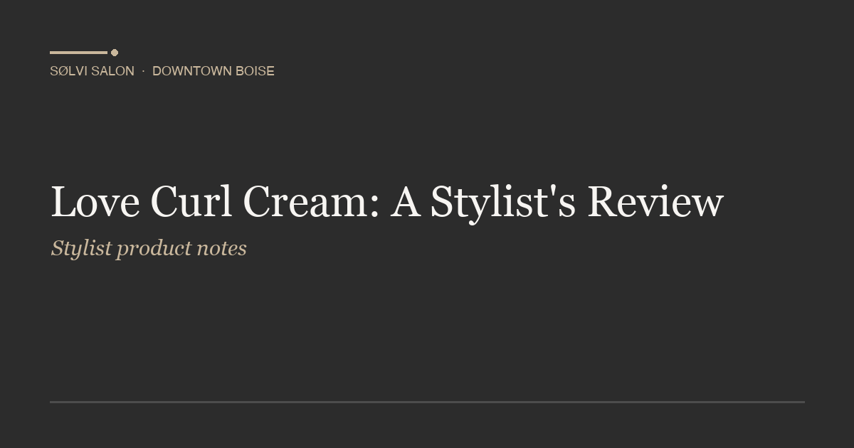 Love Curl Cream: A Stylist's Review