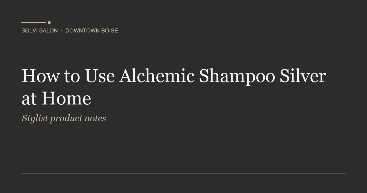 How to Use Alchemic Shampoo Silver at Home