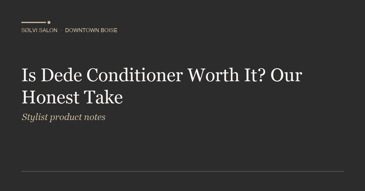 Is Dede Conditioner Worth It? Our Honest Take