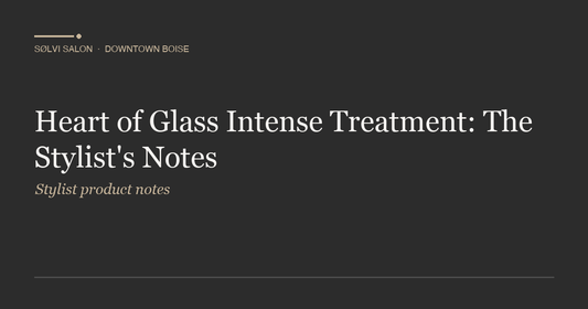 Heart of Glass Intense Treatment: The Stylist's Notes
