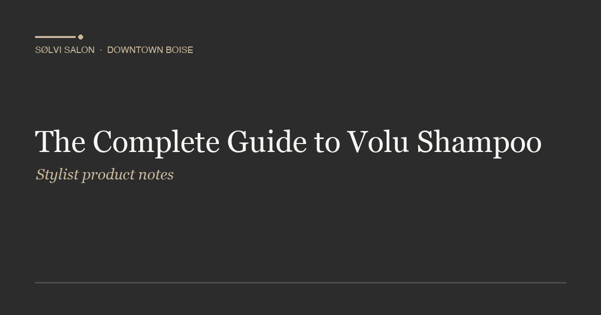 The Complete Guide to Volu Shampoo