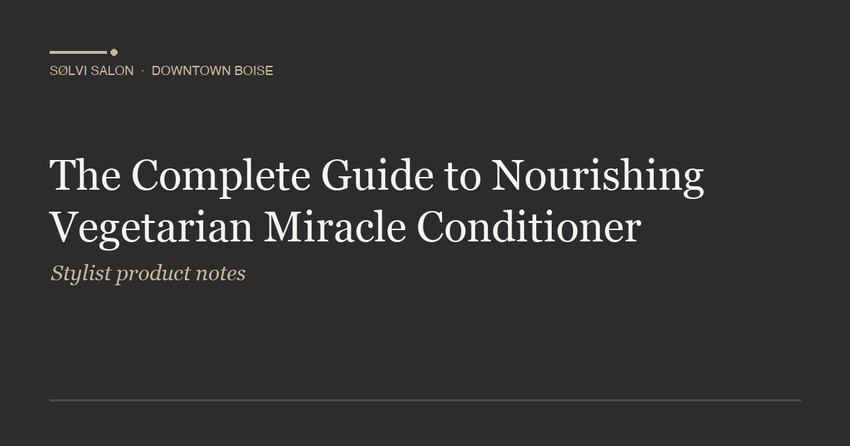 The Complete Guide to Nourishing Vegetarian Miracle Conditioner