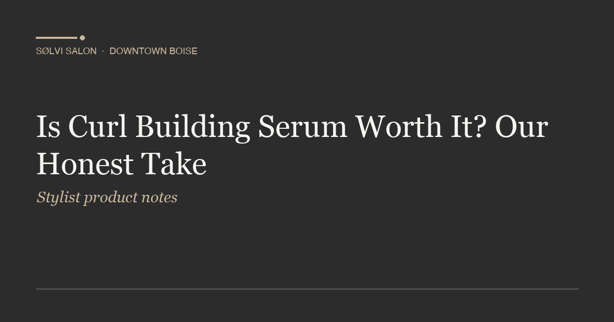 Is Curl Building Serum Worth It? Our Honest Take