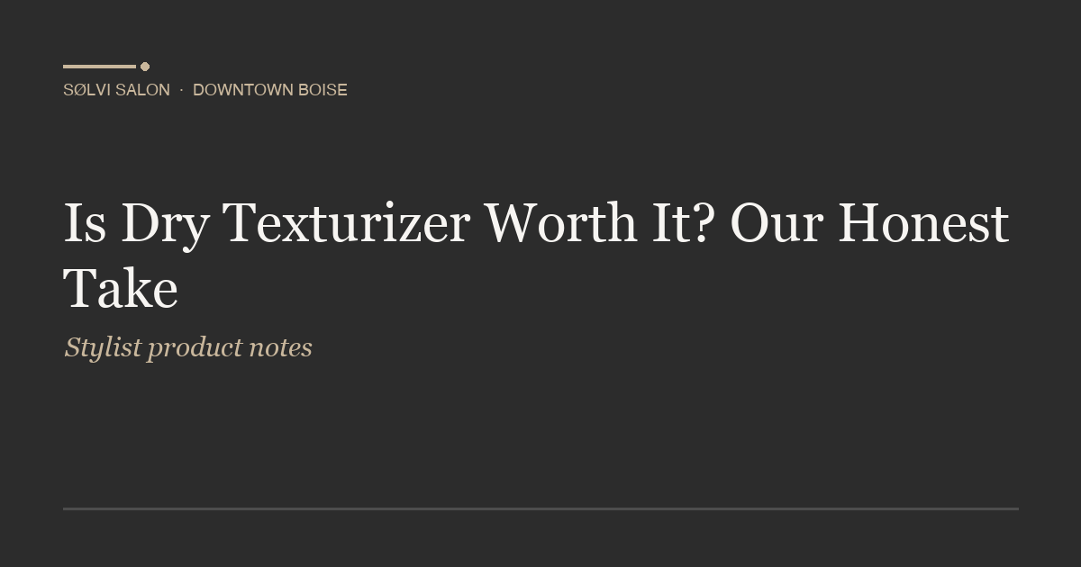 Is Dry Texturizer Worth It? Our Honest Take