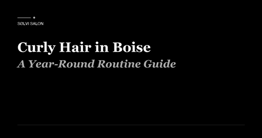 Curly Hair in Boise: A Year-Round Routine Guide